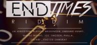 End Times Riddim Officially Released + Story Behind