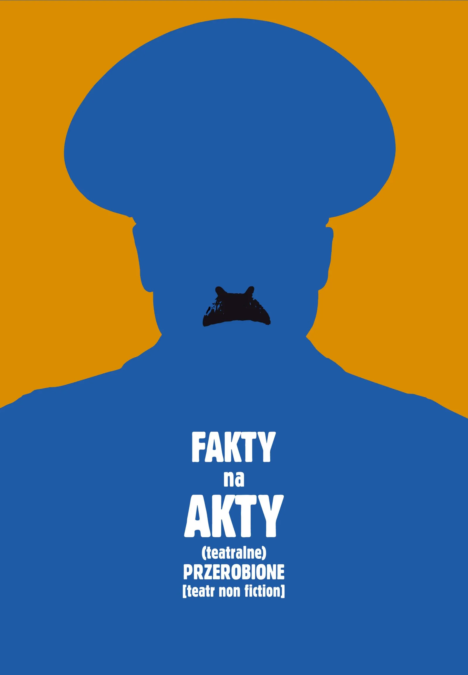 FAKTY NA AKTY (TEATRALNE) PRZEROBIONE [TEATR NON-FICTION]