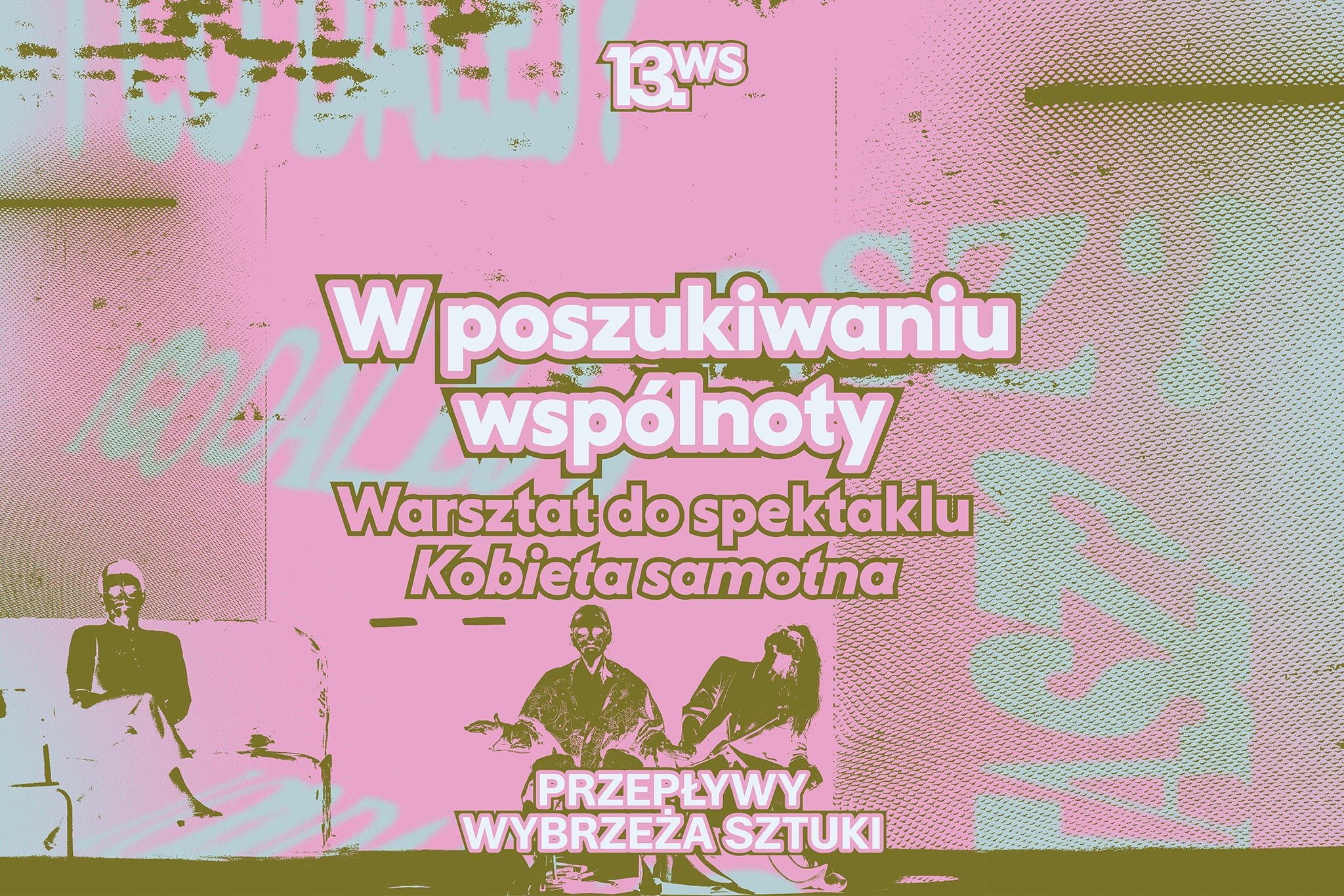 W POSZUKIWANIU WSPÓLNOTY. WARSZTAT TOWARZYSZĄCY SPEKTAKLOWI „KOBIETA SAMOTNA”