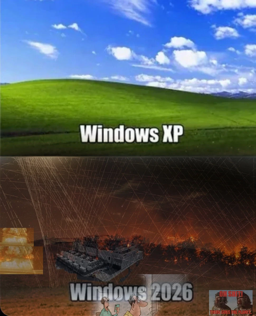 The earlier meme, but heavily photoshopped to include a wildfire photography on top of the 2026 Bliss hill, two nuclear mushrooms at the corner, the "flipping the calendar" meme exactly at the 2026 text, the "oh shit there goes the planet" meme at the other corner, and the long exposure astrophotography showing the grid-like pattern from an increasingly cluttered LEO over the entire sky, all of this while the sky is heavily desaturated and containing lots of other filters such as high contrast.
