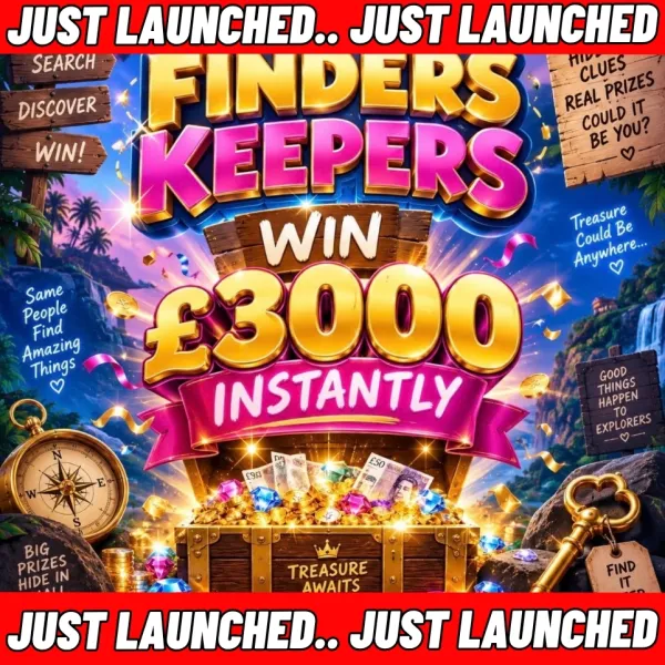 FINDERS KEEPERS!! WIN £3,000 INSTANTLY!!