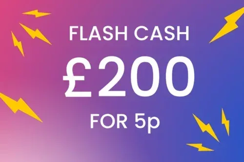 FLASH CASH! £200 CASH 5P -AUTO WIN 15/10