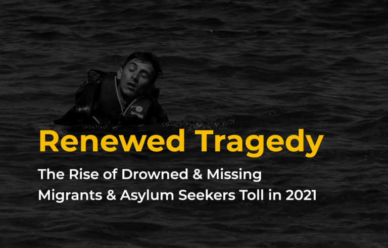Renewed Tragedy: The rise of drowned & missing migrants & asylum seekers toll in 2021
