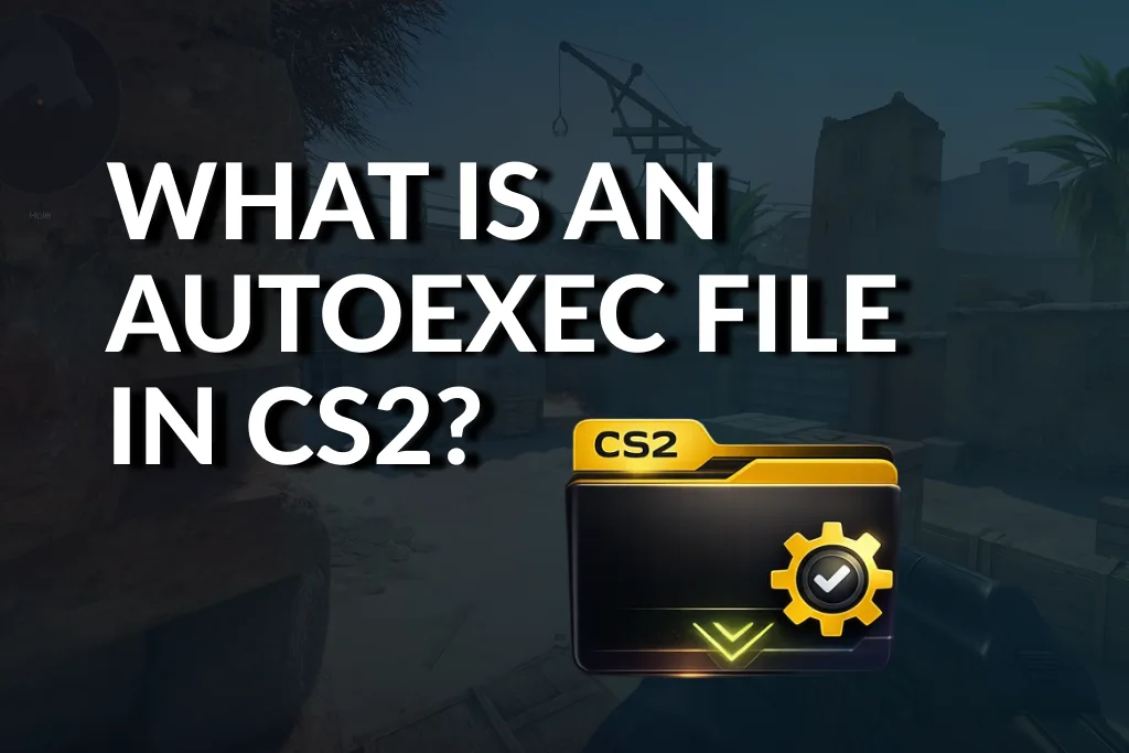 CS2 Autoexec гарын авлага 2026: Шилдэг тохиргоо