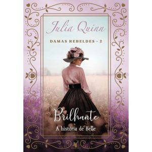 BRILHANTE (DAMAS REBELDES - LIVRO 2): A HISTÓRIA DE BELLE