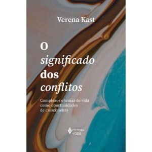 O SIGNIFICADO DOS CONFLITOS: COMPLEXOS E TEMAS DE VIDA COMO OPORTUNIDADES DE CRESCIMENTO