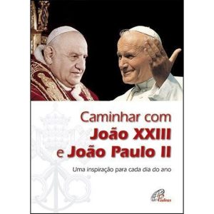 CAMINHAR COM JOAO XXIII E JOAO PAULO II - 1ª