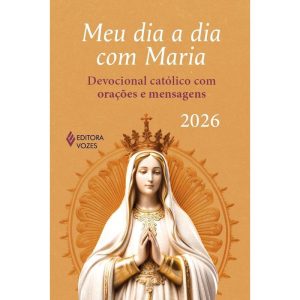 MEU DIA A DIA COM MARIA 2026: DEVOCIONAL CATÓLICO  - EDITORA VOZES