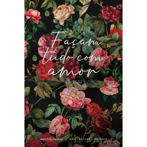 SKETCH & PLANNER - JARDIM DE ROSAS: ORE, ESTUDE, D - MAQUINARIA EDITORIAL