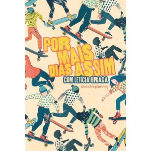 POR MAIS DIAS ASSIM - SKETCH&PLANNER COM LETÍCIA B - MAQUINARIA EDITORIAL