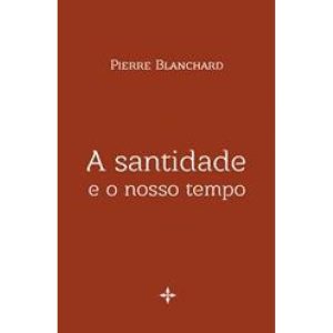 SANTIDADE E O NOSSO TEMPO, A