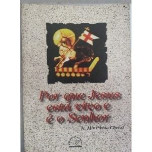 POR QUE JESUS ESTA VIVO E E O SENHOR - 1ª