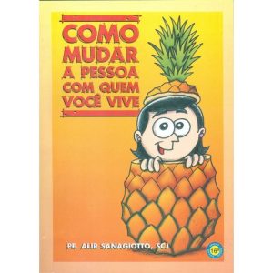 COMO MUDAR A PESSOA COM QUEM VOCE VIVE