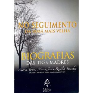 NO SEGUIMENTO DA IRMÃ MAIS VELHA - BIOGRAFIAS DA TRÊS MADRES: MARIA TERESA, MARIA JOSÉ E ROSÁLIA JAVOUHEY