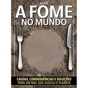 FOME DO MUNDO, A - 1ª