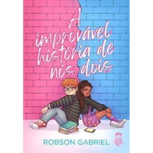 A improvável história de nós dois - LER EDITORIAL