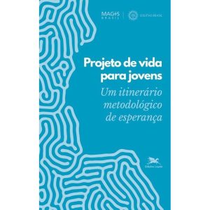 PROJETO DE VIDA PARA JOVENS: UM ITINERÁRIO METODOLÓGICO DE ESPERANÇA