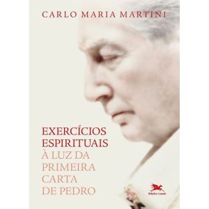 EXERCÍCIOS ESPIRITUAIS À LUZ DA PRIMEIRA CARTA DE PEDRO
