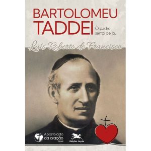 BARTOLOMEU TADDEI, O PADRE SANTO DE ITU