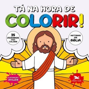 TÁ NA HORA DE COLORIR!: HISTÓRIAS DA BÍBLIA