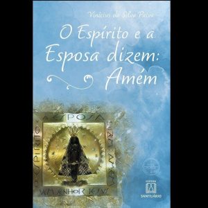 O ESPÍRITO E A ESPOSA DIZEM: AMÉM - EDITORA SANTUÁRIO