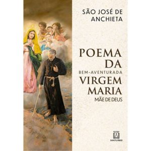 POEMA DA BEM AVENTURADA VIRGEM MARIA MAE DE DEUS - EDITORA SANTUÁRIO