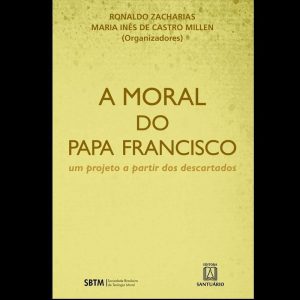 A MORAL DO PAPA FRANCISCO - EDITORA SANTUÁRIO