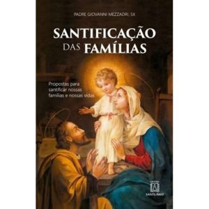 SANTIFICAÇÃO DAS FAMÍLIAS - EDITORA SANTUÁRIO