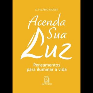 ACENDA SUA LUZ - EDITORA SANTUÁRIO