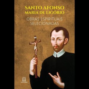 SANTO AFONSO MARIA DE LIGÓRIO -  CAPA FLEXIVEL - OBRAS ESPIRITUAIS SELECIONADAS