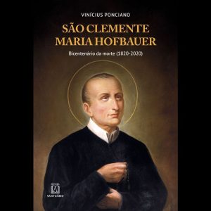 SÃO CLEMENTE MARIA HOFBAUER - EDITORA SANTUÁRIO