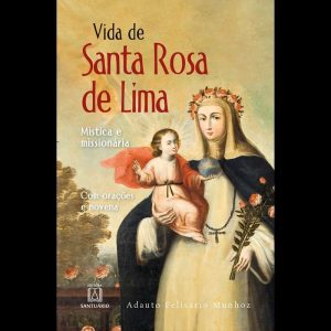 VIDA DE SANTA ROSA DE LIMA - EDITORA SANTUÁRIO