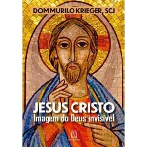 JESUS CRISTO - IMAGEM DO DEUS INVISIVEL - EDITORA SANTUÁRIO