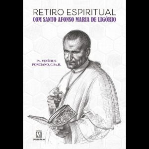 RETIRO ESPIRITUAL COM SANTO AFONSO MARIA DE LIGORI - EDITORA SANTUÁRIO