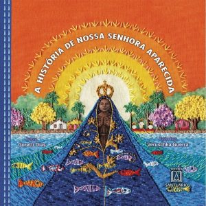 A HISTÓRIA DE NOSSA SENHORA APARECIDA  - EDITORA SANTUÁRIO