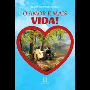 O AMOR É MAIS VIDA! - CONHEÇA OS MESTRES E OS CAMI - EDITORA SANTUÁRIO