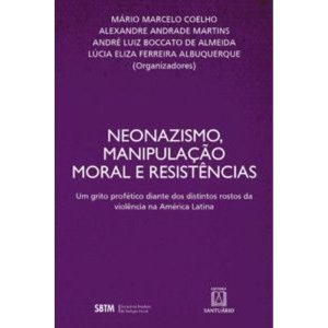 Neonazismo, manipulação moral e resistências: Um g - EDITORA SANTUÁRIO