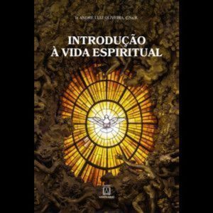 Introdução à vida espiritual - EDITORA SANTUÁRIO