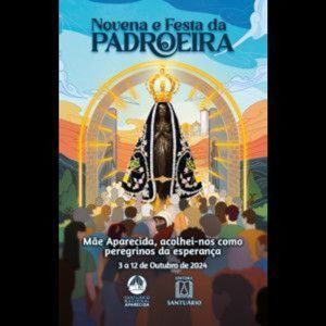 Novena e Festa da Padroeira do Brasil - 2024: Mãe Aparecida, acolhei-nos como peregrinos da esperança