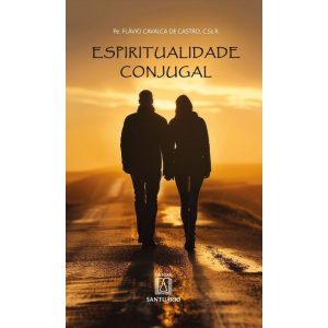 Espiritualidade conjugal: Para casais que me fizer - EDITORA SANTUÁRIO