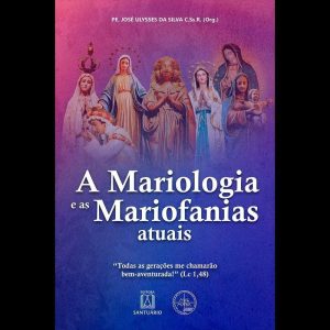 A mariologia e as mariofanias atuais: "Todas as ge - EDITORA SANTUÁRIO
