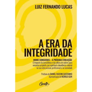A ERA DA INTEGRIDADE: HOMO CONSCIOUS - A PRÓXIMA E - EDITORA GENTE