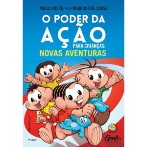 O PODER DA AÇÃO PARA CRIANÇAS: NOVAS AVENTURAS: CO - EDITORA GENTE