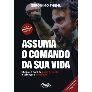 ASSUMA O COMANDO DA SUA VIDA: CHEGOU A HORA DE PAR - EDITORA GENTE