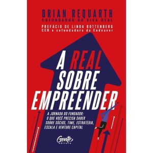 A REAL SOBRE EMPREENDER: A JORNADA DO FUNDADOR: O  - EDITORA GENTE