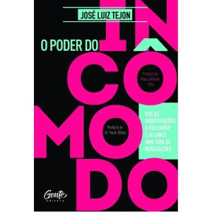 O PODER DO INCÔMODO: USE AS INSATISFAÇÕES A SEU FA - EDITORA GENTE