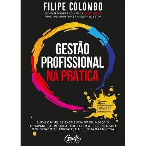 GESTÃO PROFISSIONAL NA PRÁTICA: ELEVE O NÍVEL DE EXCELÊNCIA DO SEU NEGÓCIO, ACOMPANHE AS MÉTRICAS QUE FAZEM A DIFERENÇA PARA O CRESCIMENTO E FORTALEÇA A CULTURA DA EMPRESA.