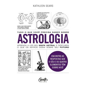 TUDO O QUE VOCÊ PRECISA SABER SOBRE ASTROLOGIA - EDITORA GENTE