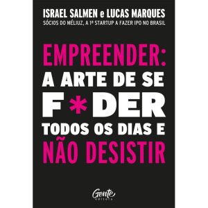 EMPREENDER: A ARTE DE SE FODER TODOS OS DIAS E NÃO - EDITORA GENTE