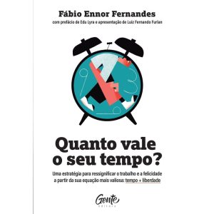 QUANTO VALE O SEU TEMPO?: UMA ESTRATÉGIA PARA RESS - EDITORA GENTE